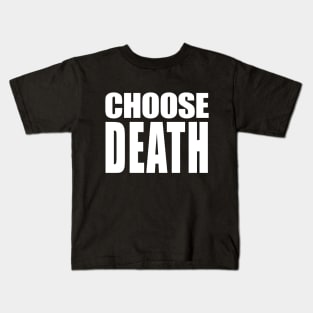 CHOOSE DEATH // Nihilism Slogans FoR Life Kids T-Shirt